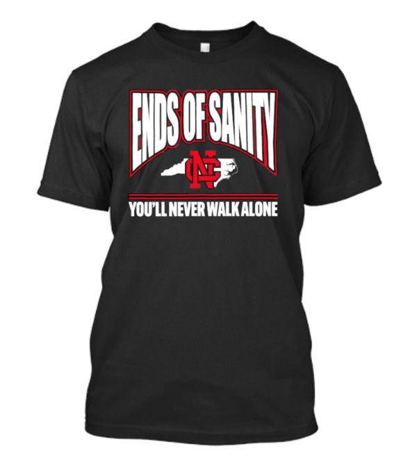 Ends Of Sanity NC State Wolfpack You’ll Never Walk Alone T-Shirt