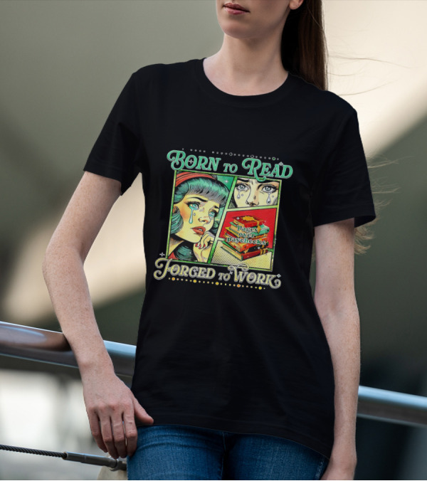 Born To Read Pages Over Paychecks Forced To Work Crying Girl Pop Art Style T-Shirt