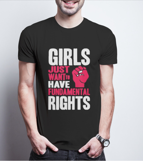 Girls Just Want To Have Fundamental Rights Fist Symbol T-Shirt