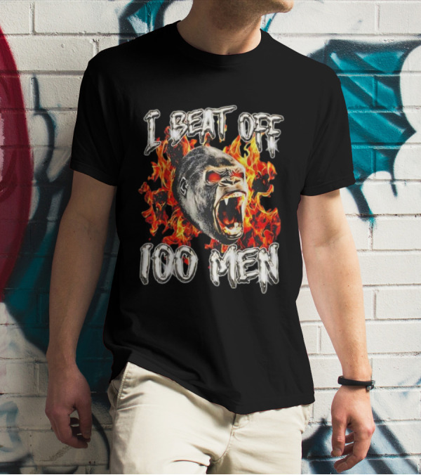 I Beat Off 100 Men Gorilla Flame Background T-Shirt