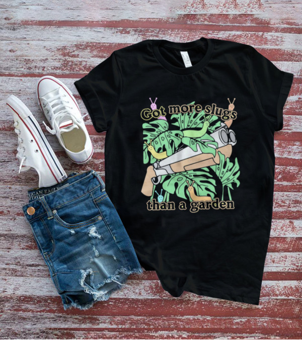 Got More Slugs Than A Garden With Leaves And Sunglasses Gun T-Shirt