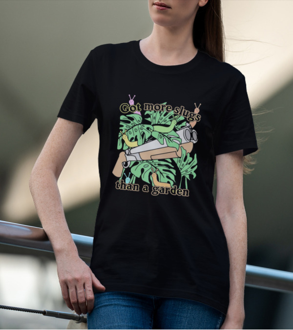 Got More Slugs Than A Garden With Leaves And Sunglasses Gun T-Shirt