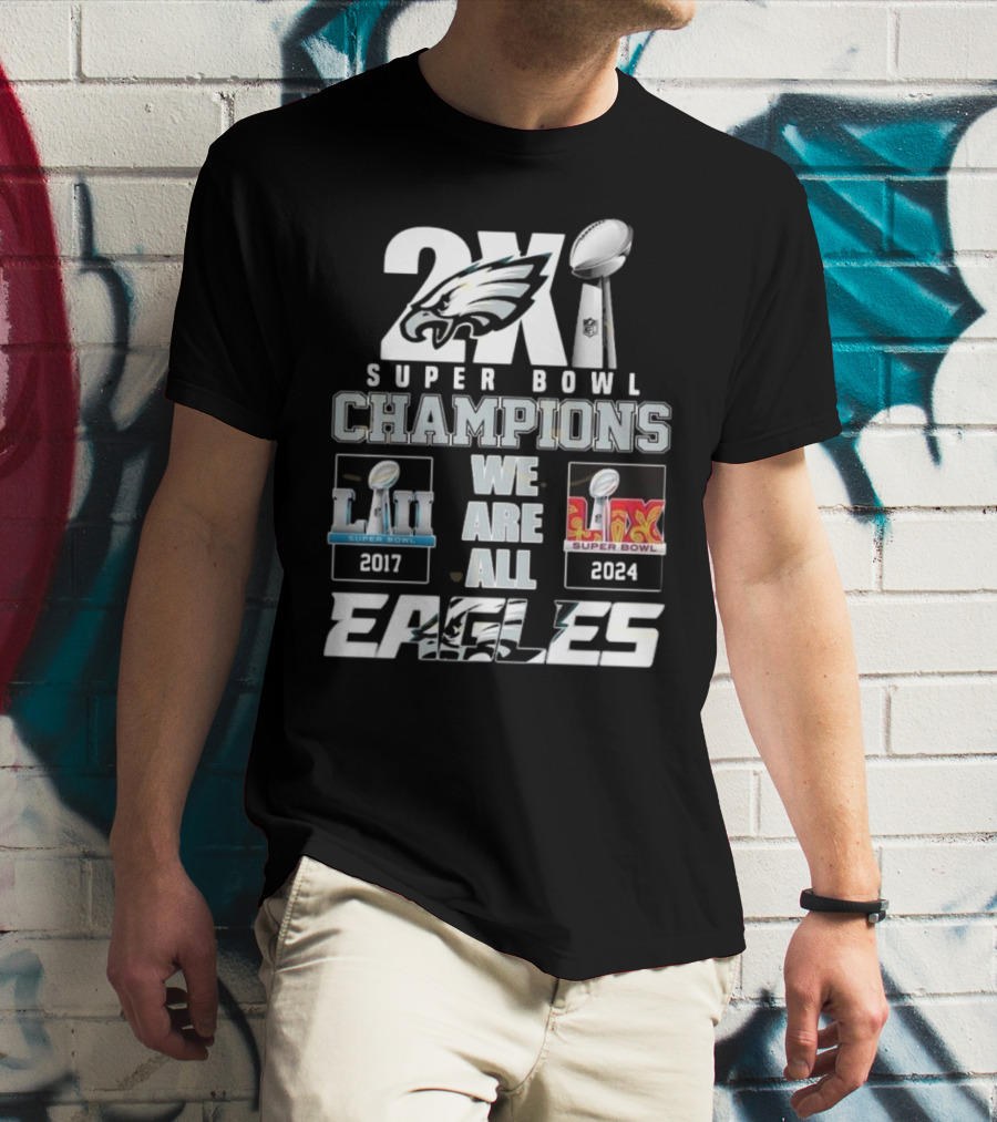 2X Super Bowl Champions We Are All Eagles 2017 2024 T-Shirt