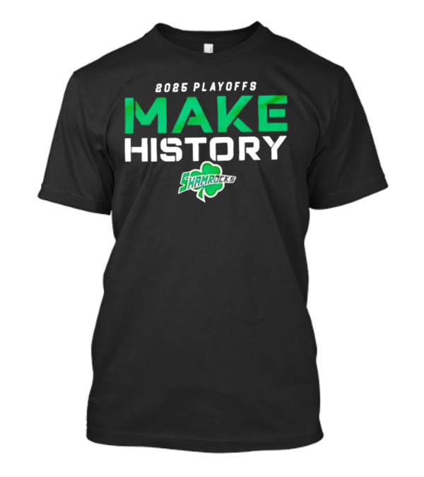 2025 Playoffs Make History Shamrocks T-Shirt