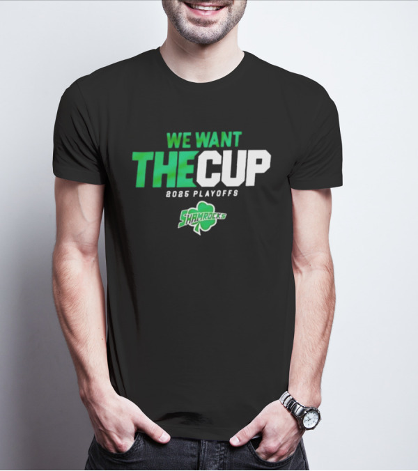 We Want The Cup 2025 Playoffs Shamrocks T-Shirt