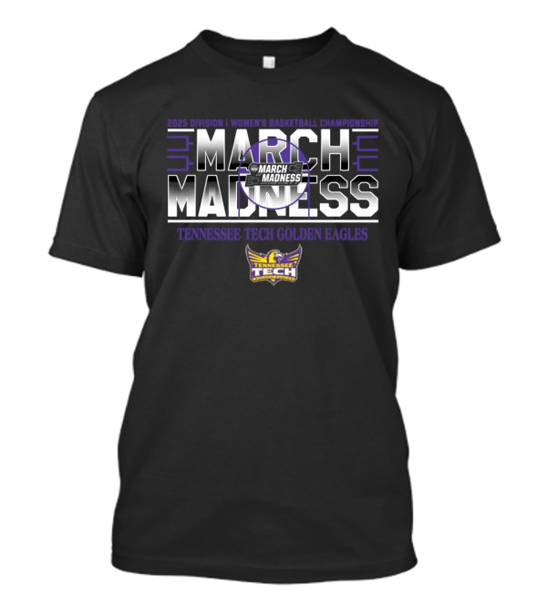 2025 Women's Basketball Championship March Madness Tennessee Tech Golden Eagles T-Shirt