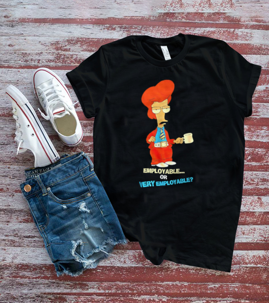 American Dad Employable Or Very Employable Roger In Red Suit Holding Coffee T-Shirt