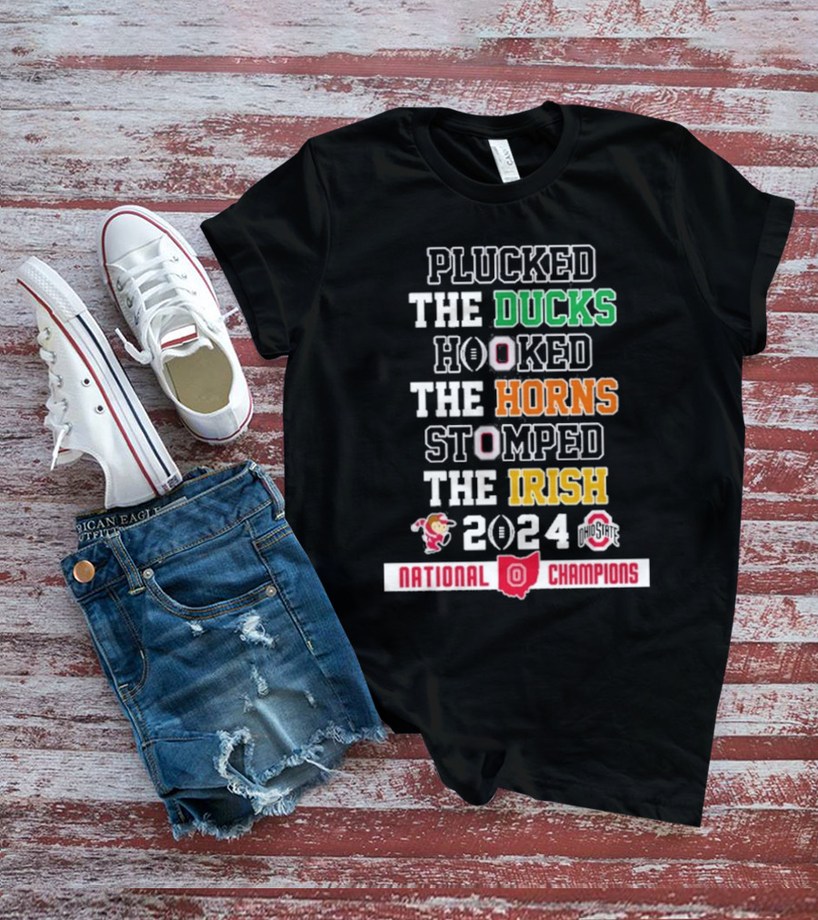 Plucked The Ducks Hooked The Horns Stomped The Irish 2024 Ohio State National Champions T-Shirt