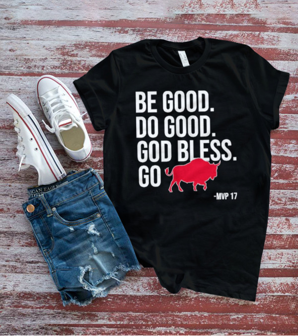 Be Good Do Good God Bless Go Red Buffalo MVP 17 T-Shirt