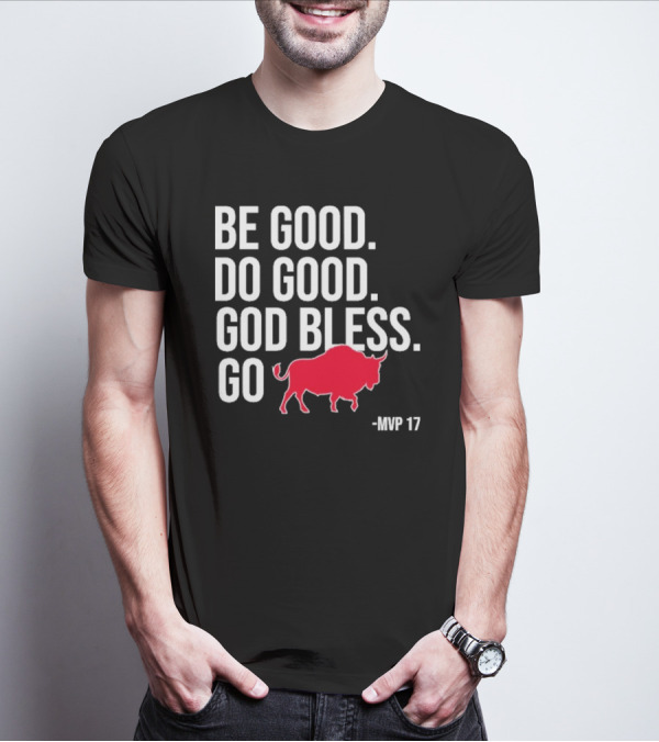 Be Good Do Good God Bless Go Red Buffalo MVP 17 T-Shirt