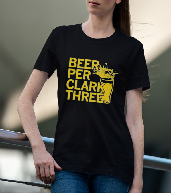 Beer Per Clark Three Slogan With Splashing Drink T-Shirt