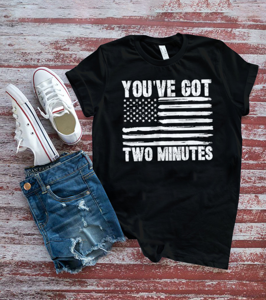 You've Got Two Minutes American Flag T-Shirt