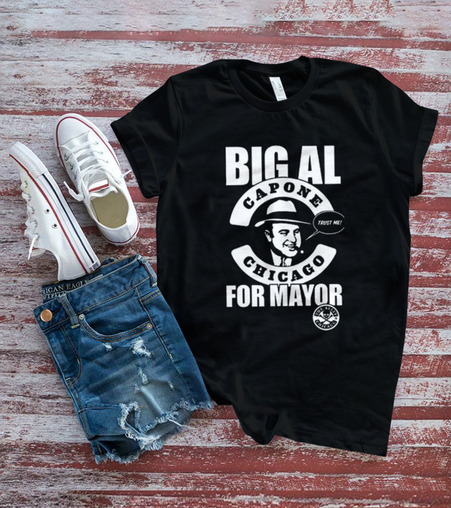 Big Al Capone Chicago Trust Me For Mayor Ballots T-Shirt