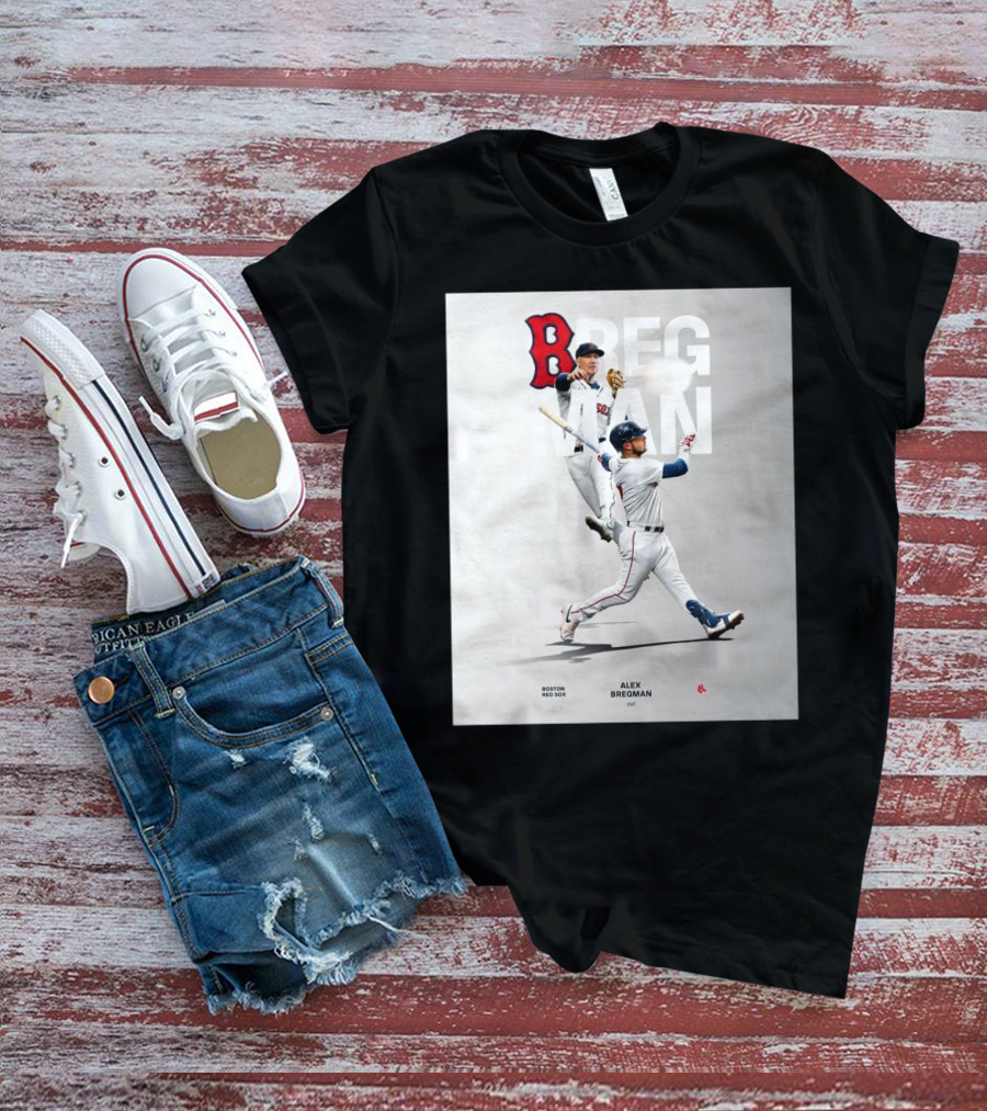Boston Red Sox Alex Bregman INF Baseball Bregman To Boston T-Shirt
