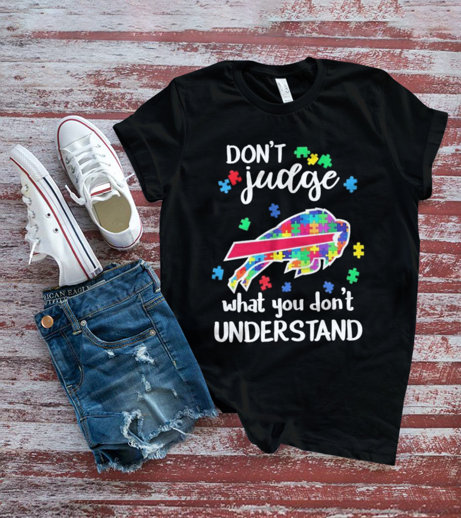 Buffalo Bills Autism Don’t Judge What You Don’t Understand T-Shirt