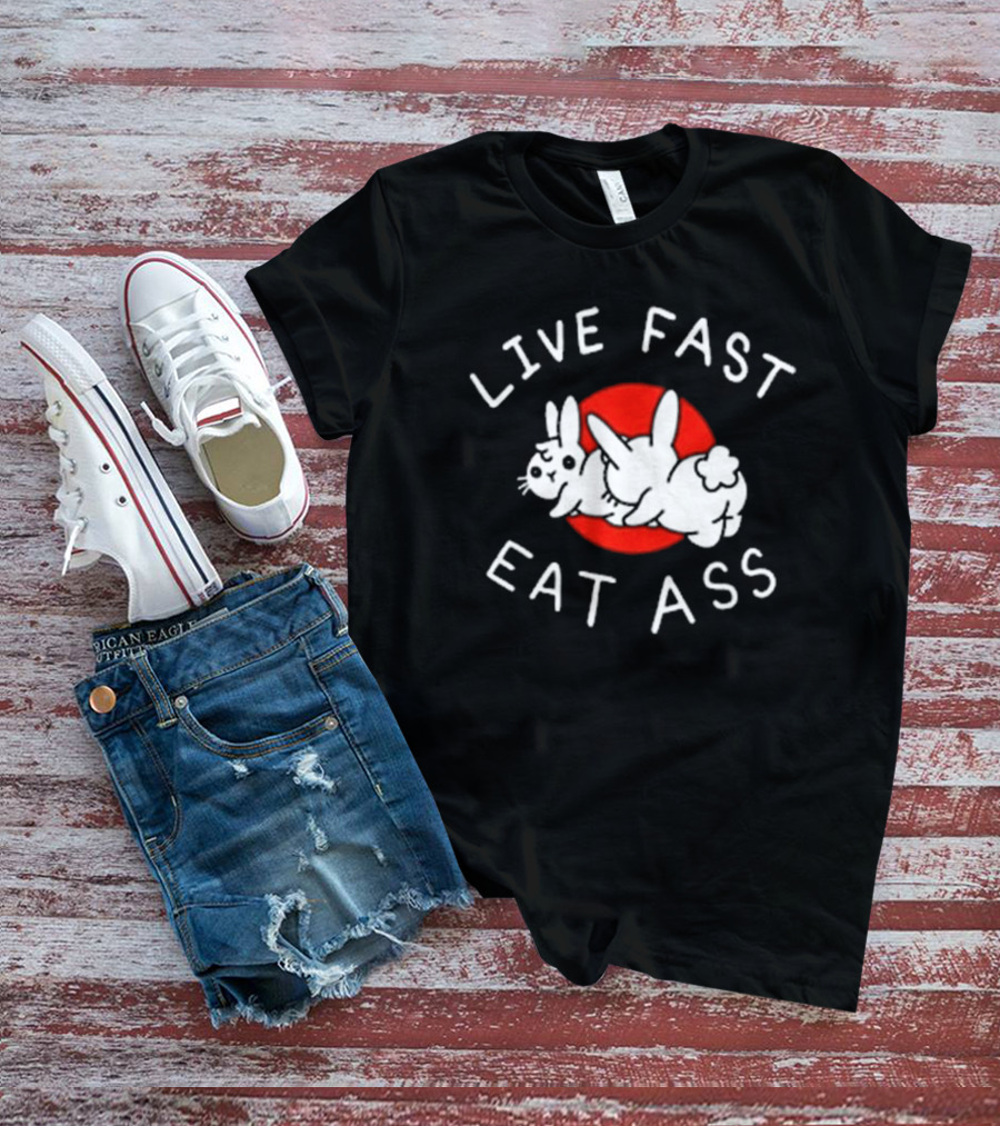 Bunny Live Fast Eat Ass T-Shirt
