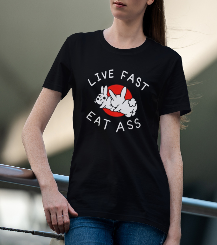 Bunny Live Fast Eat Ass T-Shirt