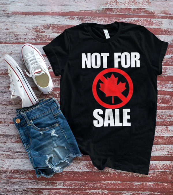 Canada Not For Sale T-Shirt