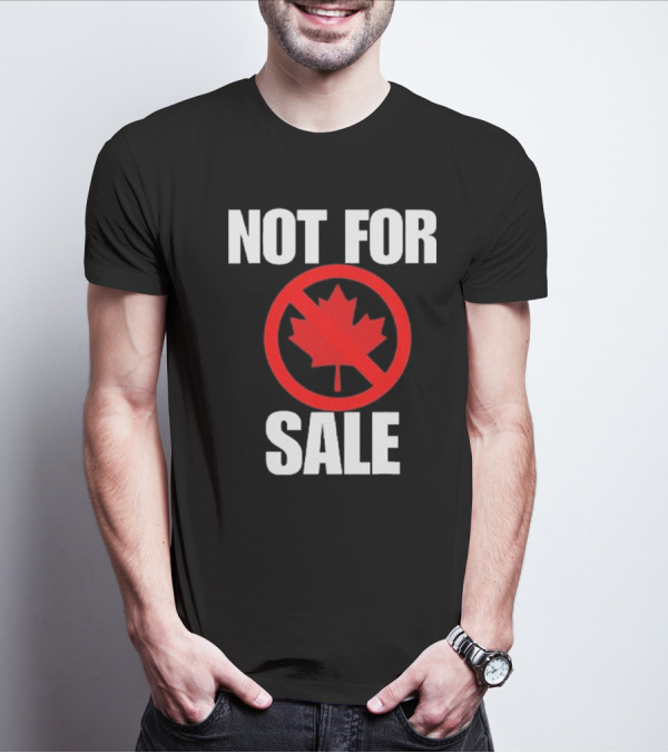 Canada Not For Sale T-Shirt