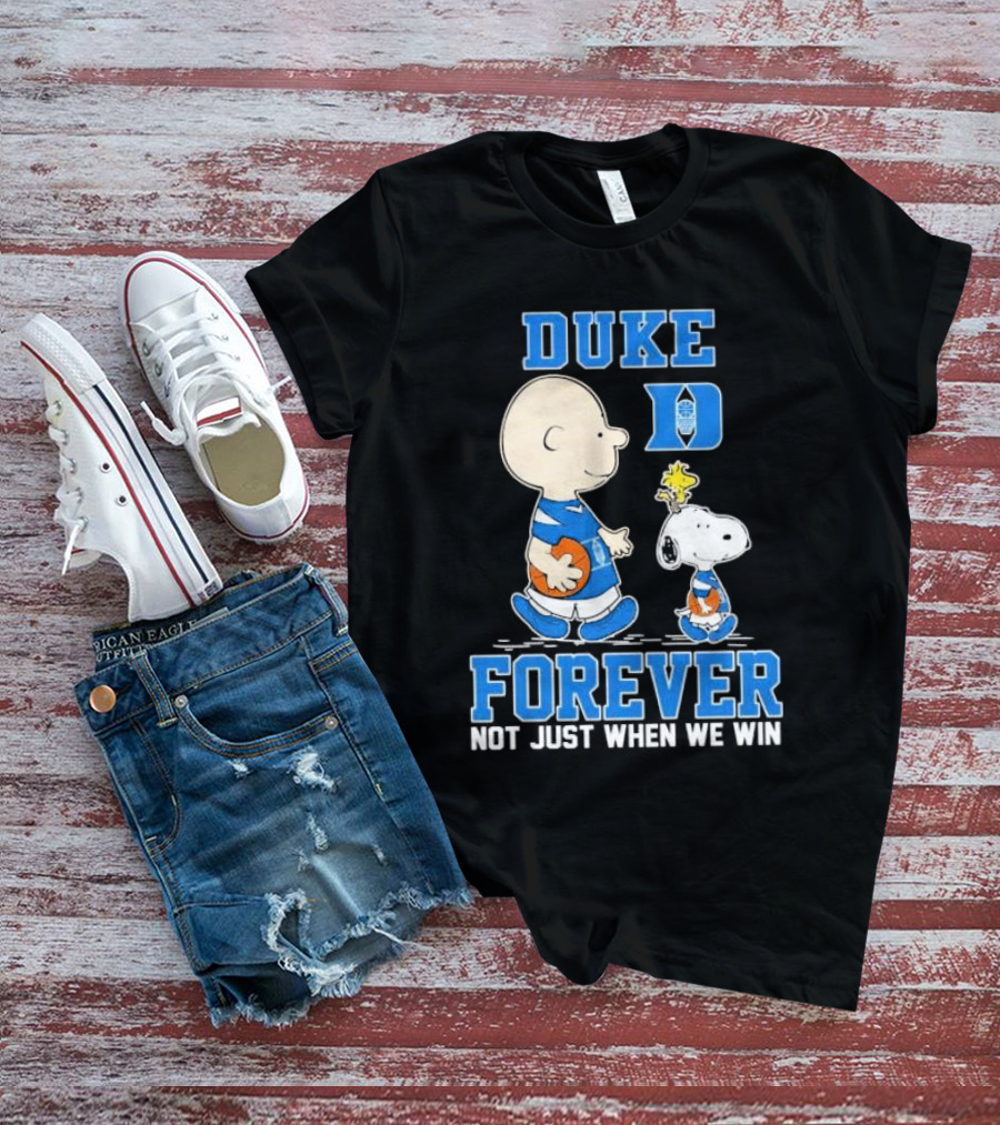 Charlie Brown And Snoopy Duke Blue Devils Forever Not Just When We Win T-Shirt