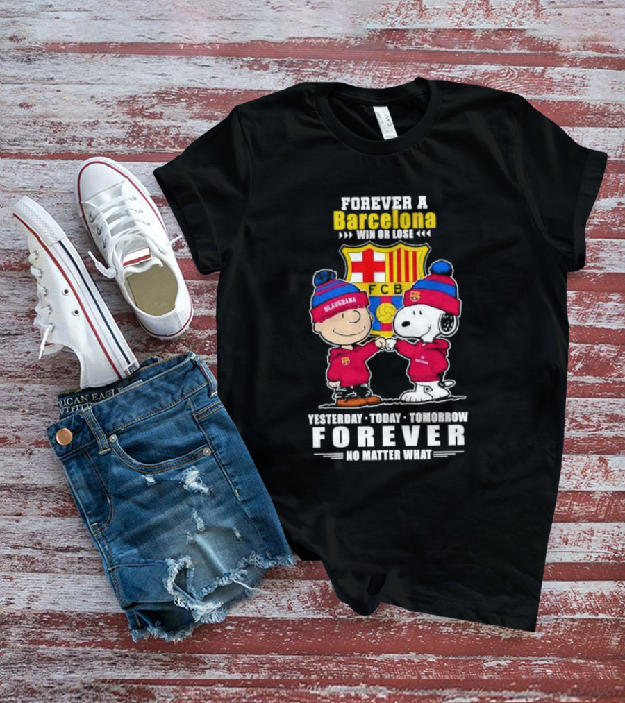 Charlie Brown And Snoopy Forever A Barcelona Win Or Lose Forever No Matter What T-Shirt