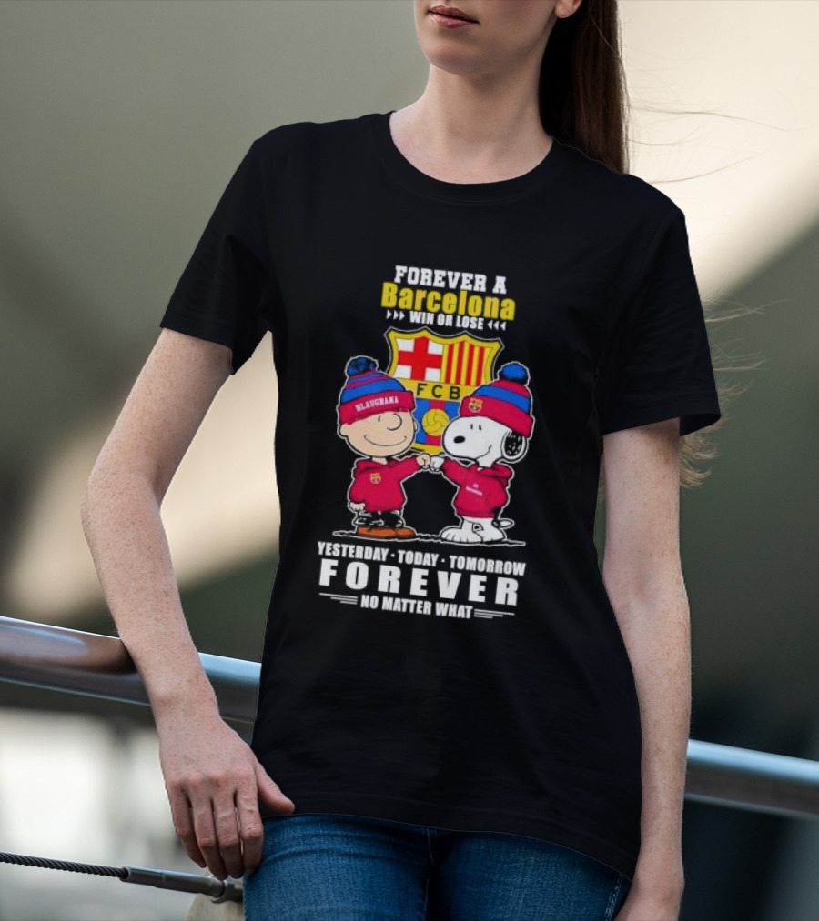 Charlie Brown And Snoopy Forever A Barcelona Win Or Lose Forever No Matter What T-Shirt