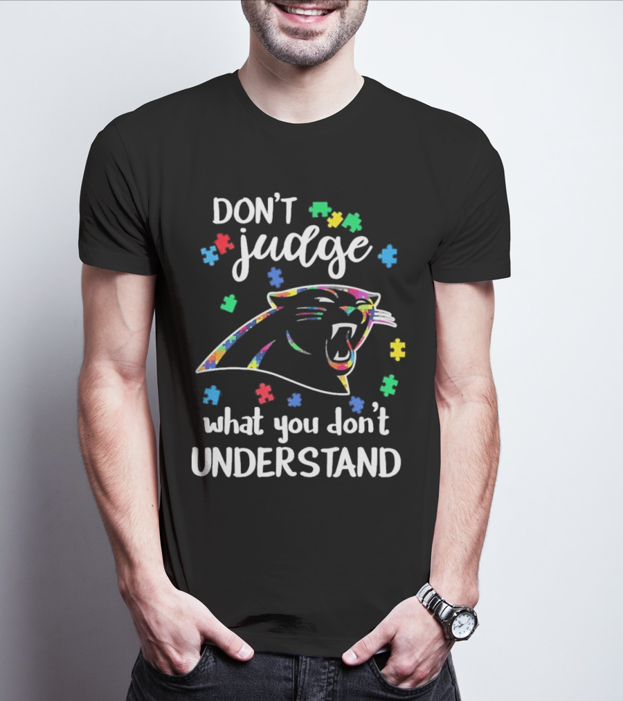 Carolina Panthers Autism Don’t Judge What You Don’t Understand T-Shirt
