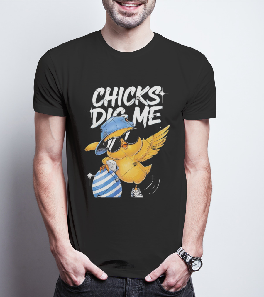 Chicks Dig Me Egg Cool Easter Day T-Shirt