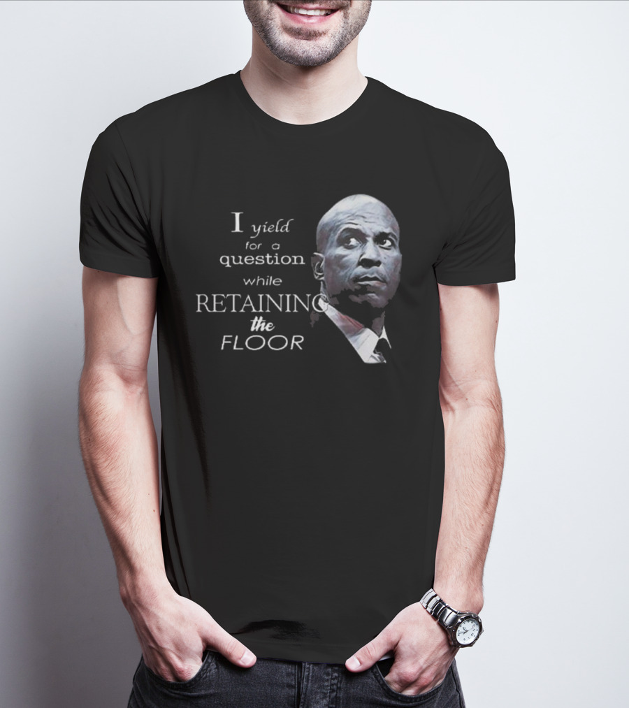 Cory Booker I Yield For A Question While Retaining The Floor T-Shirt