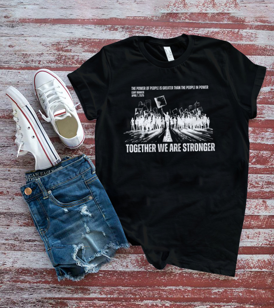 Cory Booker Quote Power Of The People Together We Are Stronger 2025 T-Shirt