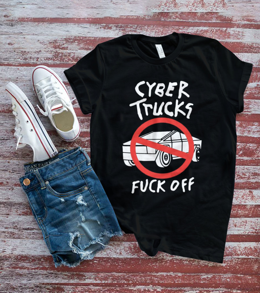 Cyber Trucks Fuck Off T-Shirt