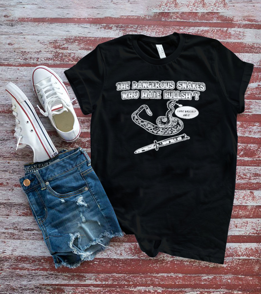 Dave Hill Dangerous Snakes Who Hate Bullshit T-Shirt
