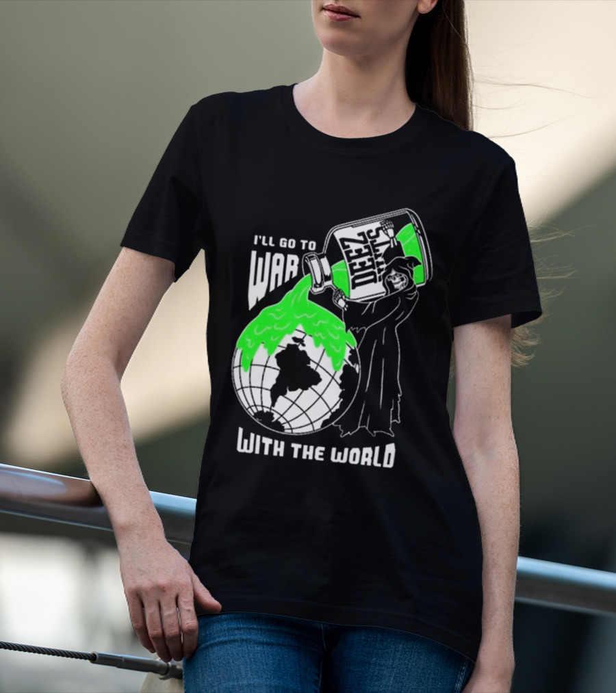 Deez Nuts I’ll Go To War With The World T-Shirt