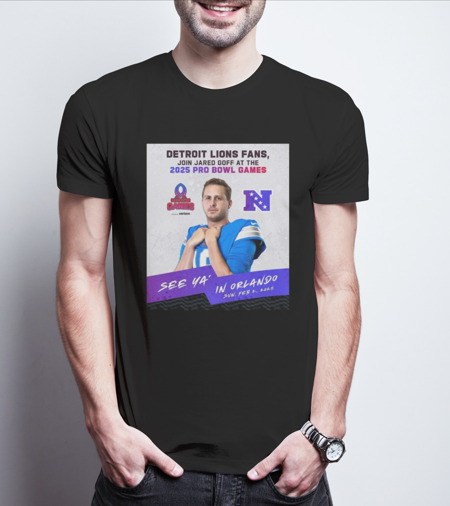 Detroit Lions Fans Join Jared Goff At The 2025 Pro Bowl Games NFC See Ya’ In Orlando On Feb 2 2025 T-Shirt