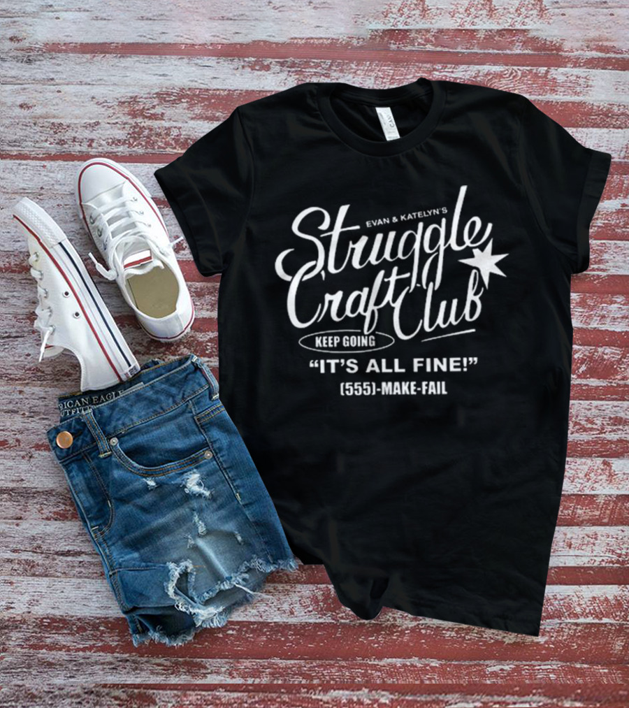 Evan And Katelyn Struggle Craft Club T-Shirt