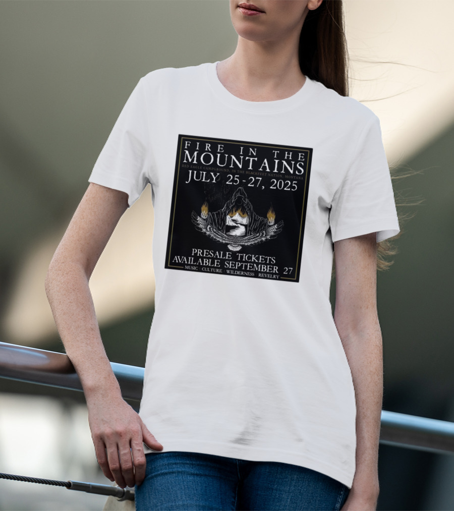 FIre In The Mountains Red Eagle Campground In The Blackfeet Nation Montana July 25-27 2025 T-Shirt