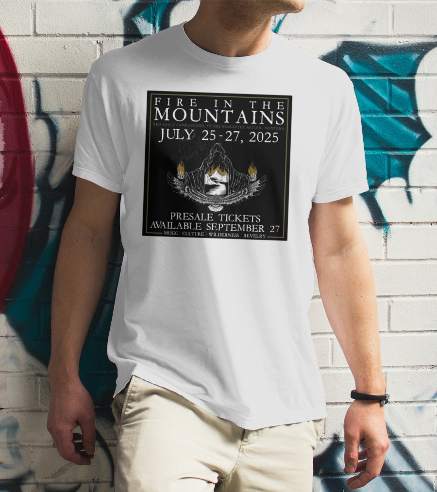 FIre In The Mountains Red Eagle Campground In The Blackfeet Nation Montana July 25-27 2025 T-Shirt