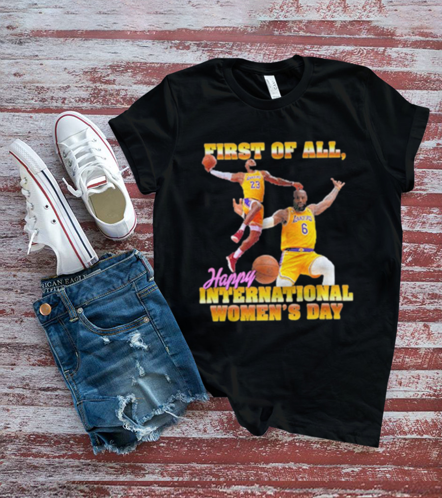 First Of All, Happy International Women’s Day (Comfort Colors) T-Shirt