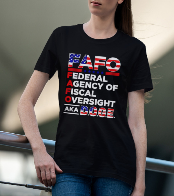 Fafo Federal Agency Of Fiscal Oversight Aka Doge T-Shirt