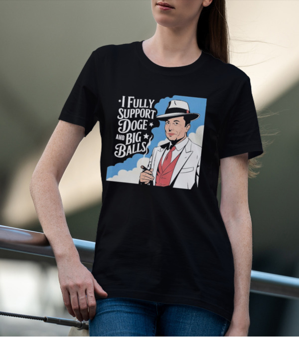 Elon Musk Fully Support DOGE And Big Balls T-Shirt
