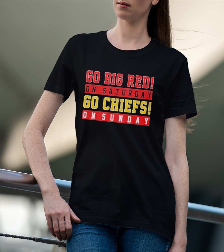 Go Big Red On Saturday Go Chiefs On Sunday T-Shirt