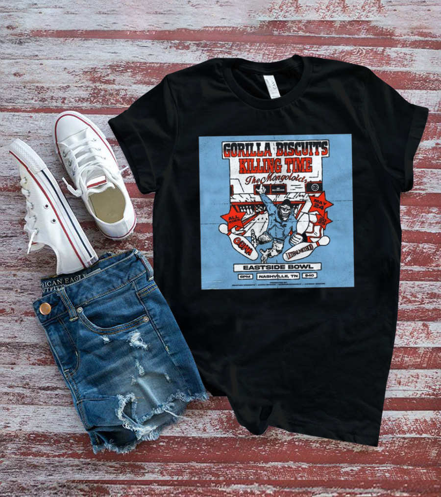 Gorilla Biscuits Killing Time The Mongoloids Eastside Bowl Nashville TN All Ages May 24 2025 T-Shirt