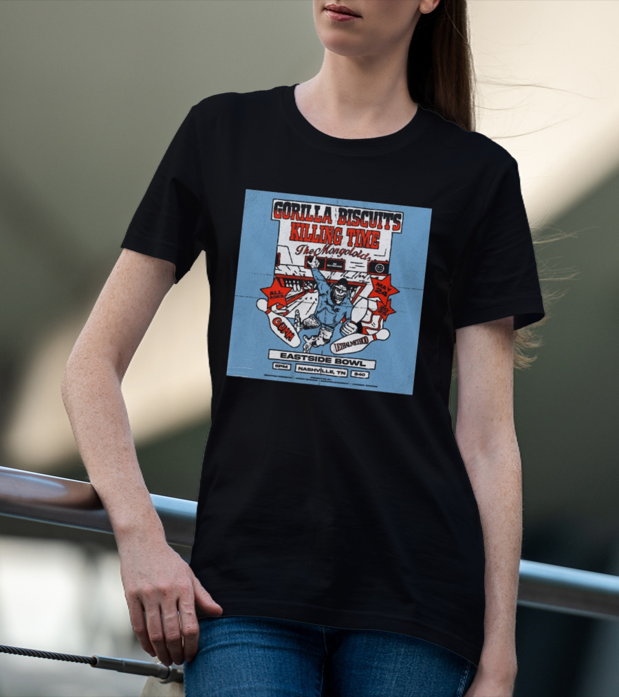 Gorilla Biscuits Killing Time The Mongoloids Eastside Bowl Nashville TN All Ages May 24 2025 T-Shirt