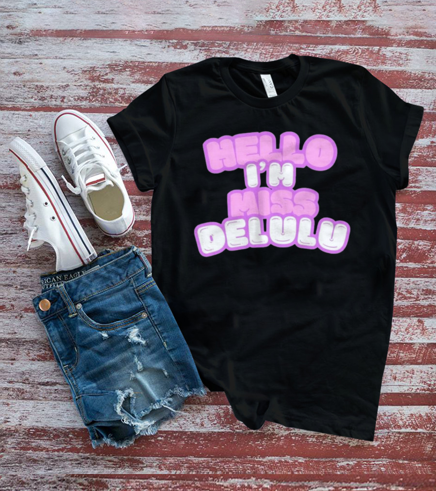 Hello I’m Miss Delulu T-Shirt