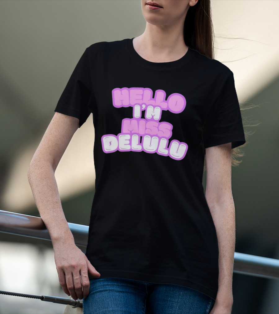 Hello I’m Miss Delulu T-Shirt