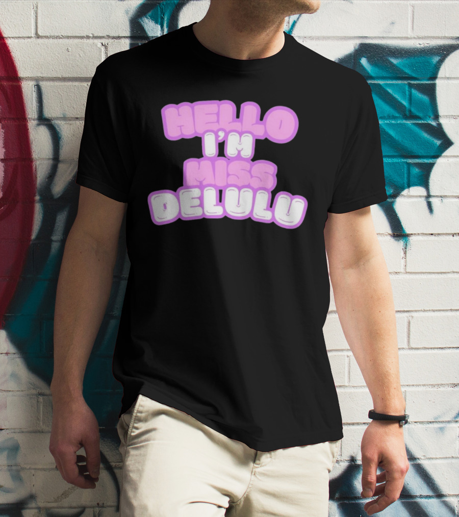 Hello I’m Miss Delulu T-Shirt