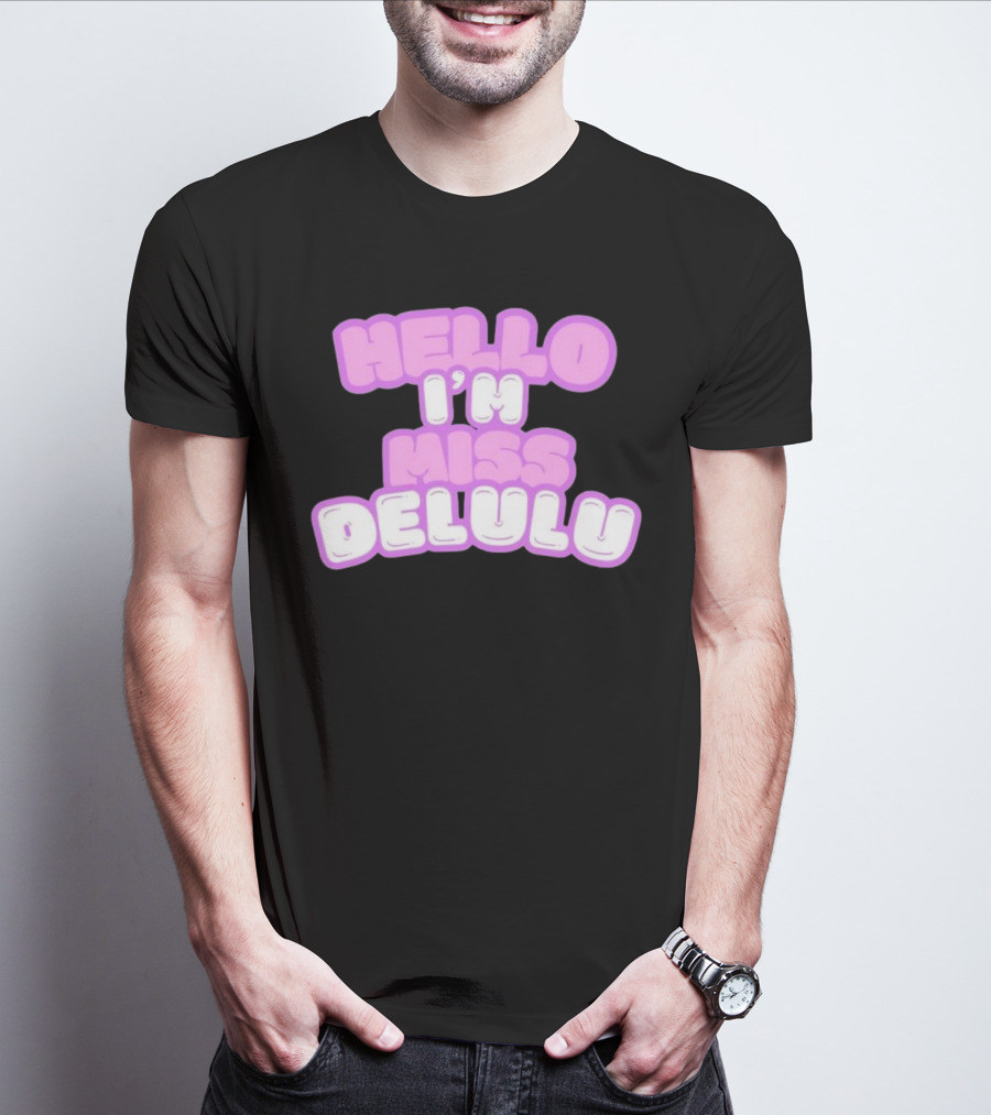 Hello I’m Miss Delulu T-Shirt