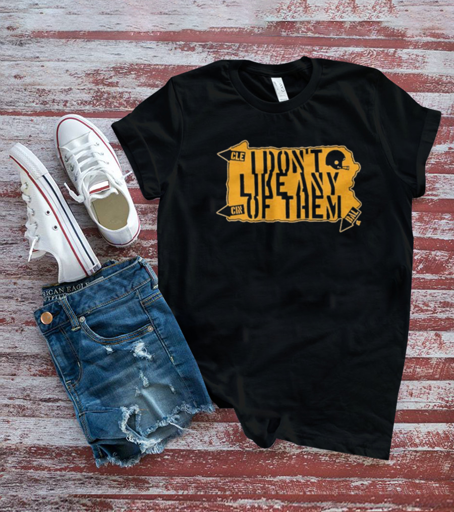 I Don’t Like Any Of Them T-Shirt