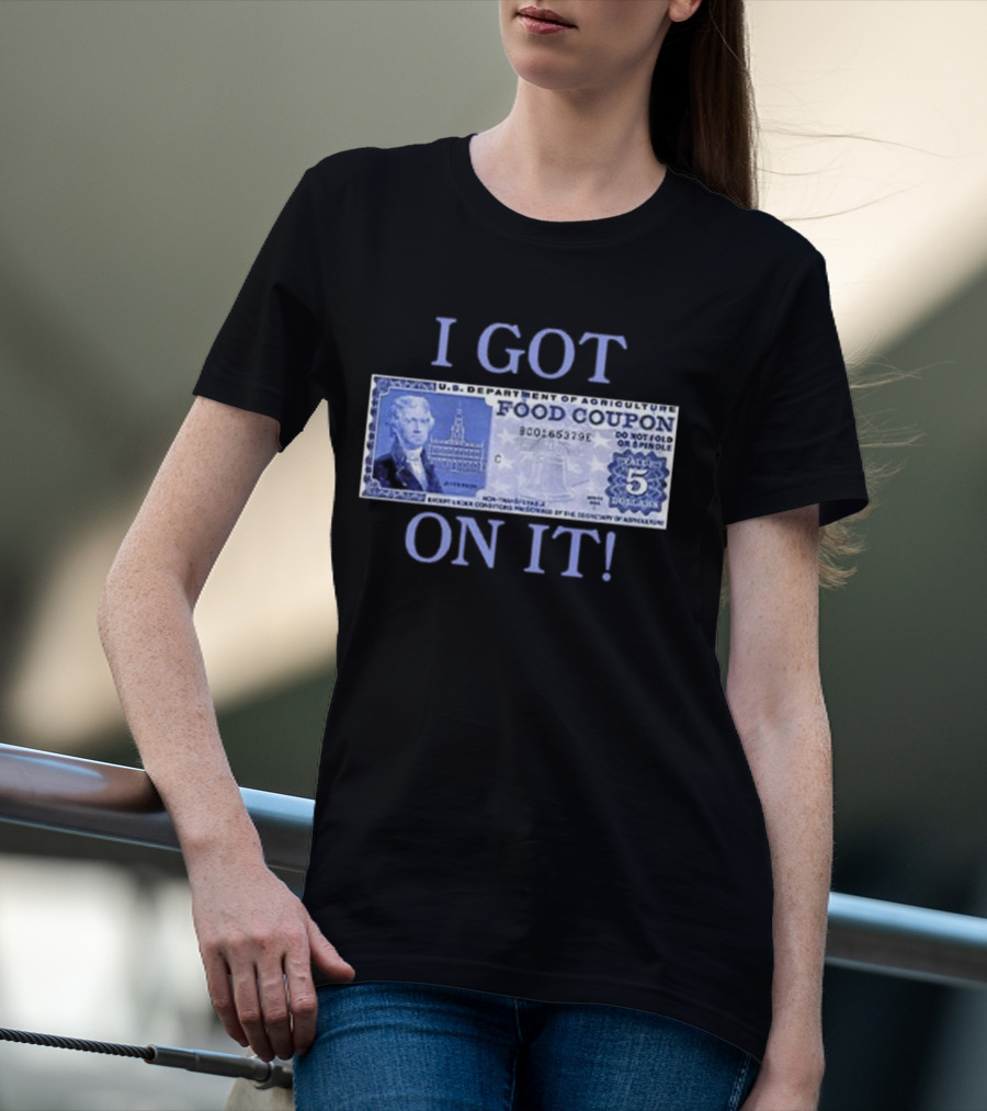 I Got Food Coupon On It Food Stamps T-Shirt
