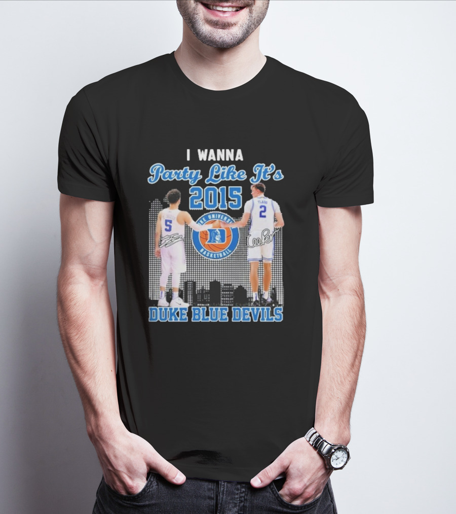 I Wanna Party Like It’s 2015 Duke Blue Devils Basketball Signature T-Shirt